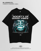 CAMISETA OVERSIZE SOCIETY OF GOOD VIBES