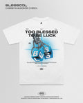 CAMISETA TOO BLESSED TO BE LUCK