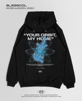 HOODIE YOUR ORBIT MY HOME BSCL